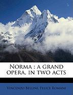 Norma : a grand opera, in two acts