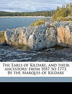 The Earls of Kildare, and their ancestors: from 1057 to 1773. By the Marquis of Kildare