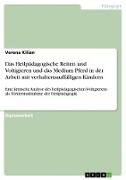 Das Heilpädagogische Reiten und Voltigieren und das Medium Pferd in der Arbeit mit verhaltensauffälligen Kindern