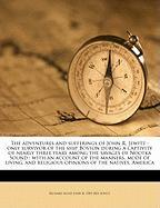 The adventures and sufferings of John R. Jewitt : only survivor of the ship Boston during a captivity of nearly three years among the savages of Nootka Sound : with an account of the manners, mode of living, and religious opinions of the natives. America