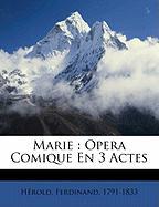 Marie : Opera Comique En 3 Actes