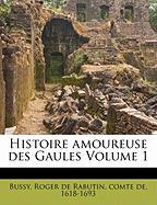 Histoire amoureuse des Gaules Volume 1