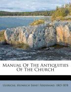 Manual Of The Antiquities Of The Church