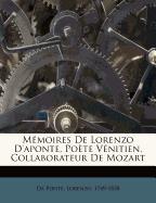 Mémoires De Lorenzo D'aponte, Poète Vénitien, Collaborateur De Mozart