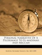 Personal Narrative Of A Pilgrimage To El-madinah And Meccah