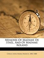 Memoirs Of Madame De Staël, And Of Madame Roland