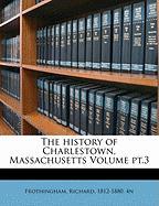 The history of Charlestown, Massachusetts Volume pt.3