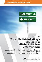 "CrossMediaMarketing"-Strategie in mittelständischen Unternehmen