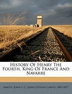 History Of Henry The Fourth, King Of France And Navarre