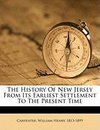The History Of New Jersey From Its Earliest Settlement To The Present Time