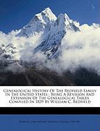 Genealogical History Of The Redfield Family In The United States : Being A Revision And Extension Of The Genealogical Tables Compiled In 1839 By William C. Redfield