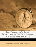 The Epistles Of Paul : Translation Of The Epistles Of Paul The Apostle