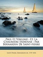 Paul Et Virginie : Et, La Chaumière Indienne , Par Bernardin De Saint-pierre