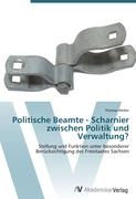 Politische Beamte - Scharnier zwischen Politik und Verwaltung?