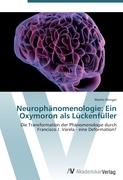 Neurophänomenologie: Ein Oxymoron als Lückenfüller