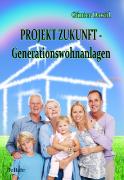PROJEKT ZUKUNFT - Generationswohnanlagen