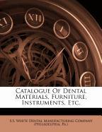 Catalogue Of Dental Materials, Furniture, Instruments, Etc