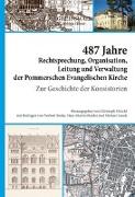487 Jahre Rechtsprechung, Organisation, Leitung und Verwaltung der Pommerschen Evangelischen Kirche