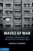 Waves of War: Nationalism, State Formation, and Ethnic Exclusion in the Modern World