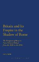 Britain and Its Empire in the Shadow of Rome