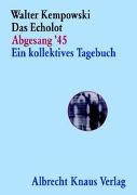 Das Echolot - Abgesang '45 - Ein kollektives Tagebuch - (4. Teil des Echolot-Projekts) -