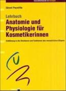 Lehrbuch Anatomie und Physiologie für Kosmetikerinnen