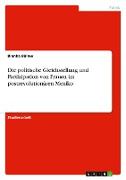 Die politische Gleichstellung und Partizipation von Frauen im postrevolutionären Mexiko