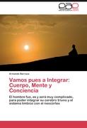 Vamos pues a Integrar: Cuerpo, Mente y Conciencia