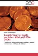 La pobreza y el gasto social en México (2000-2006)