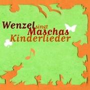 Wenzel singt Maschas Kinderlieder
