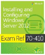 Exam Ref 70-410: Installing and Configuring Windows Server 2012