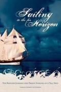 Sailing to the Far Horizon: The Restless Journey and Tragic Sinking of a Tall Ship