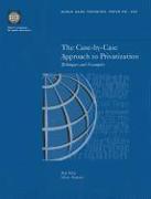 The Case-By-Case Approach to Privatization: Techniques and Examples