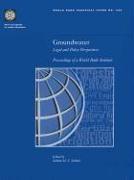 Groundwater: Legal and Policy Perspectives: Proceedings of a World Bank Seminar