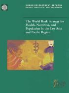 The World Bank Strategy for Health, Nutrition, and Population in the East Asia and Pacific Region