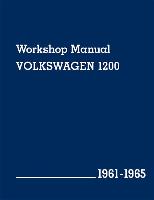 Volkswagen 1200 (Type 11, 14, 15) Workshop Manual: 1961-1965: Beetle, Beetle Convertible, Karmann Ghia Coupe and Karmann Ghia Convertible