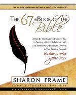 The 67th Book of the Bible: A Step-By-Step Guide to Empower You to Develop a Deeper Relationship with God, Reflect His Character and Connect to Yo