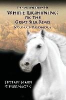 The Adventures of White Lightning on the Great Silk Road