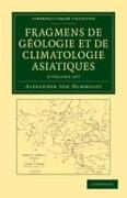 Fragmens de Géologie Et de Climatologie Asiatiques 2 Volume Set