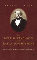 The Self-Giving God and Salvation History: The Trinitarian Theology of Johannes Von Hofmann