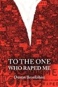 To the One Who Raped Me