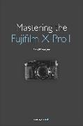 Mastering the Fujifilm X-Pro 1