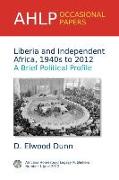 Liberia and Independent Africa, 1940s to 2012: A Brief Political Profile