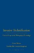 Invasive Technification: Critical Essays in the Philosophy of Technology