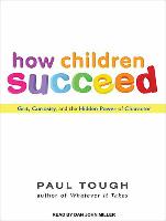 How Children Succeed: Grit, Curiosity, and the Hidden Power of Character