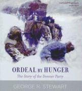 Ordeal by Hunger: The Story of the Donner Party