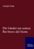 Die Länder am untern Rio bravo del Norte