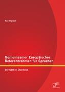 Gemeinsamer Europäischer Referenzrahmen für Sprachen: Der GER im Überblick