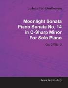 Moonlight Sonata - Piano Sonata No. 14 in C-Sharp Minor - Op. 27/No. 2 - For Solo Piano