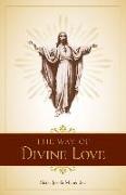 The Way of Divine Love: Or the Message of the Sacred Heart to the World
